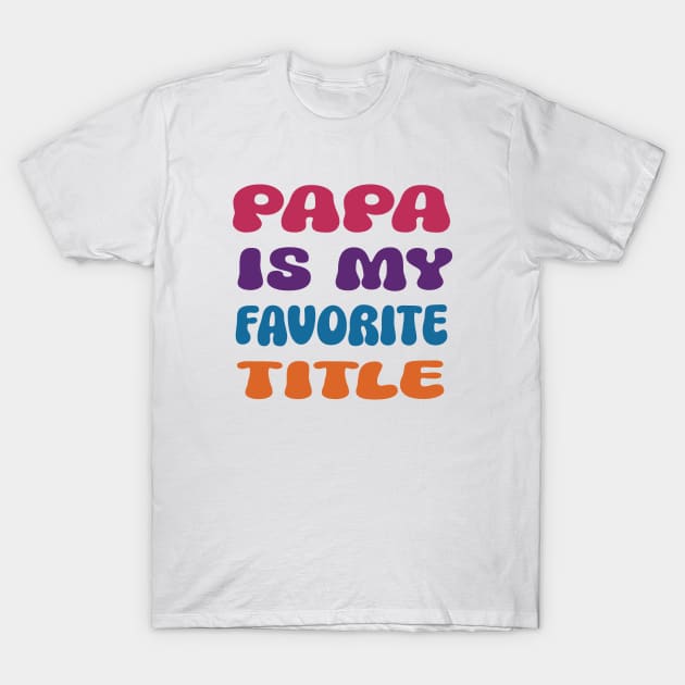 Mens Papa is my favorite title funny tee for fathers T-Shirt by l designs